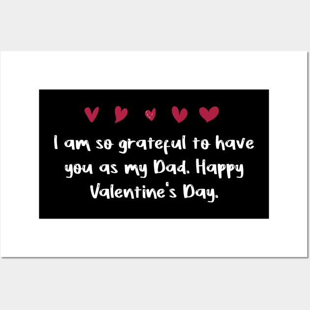 I am so grateful to have you as my Dad. Happy Valentine's Day. Wall Art by FoolDesign